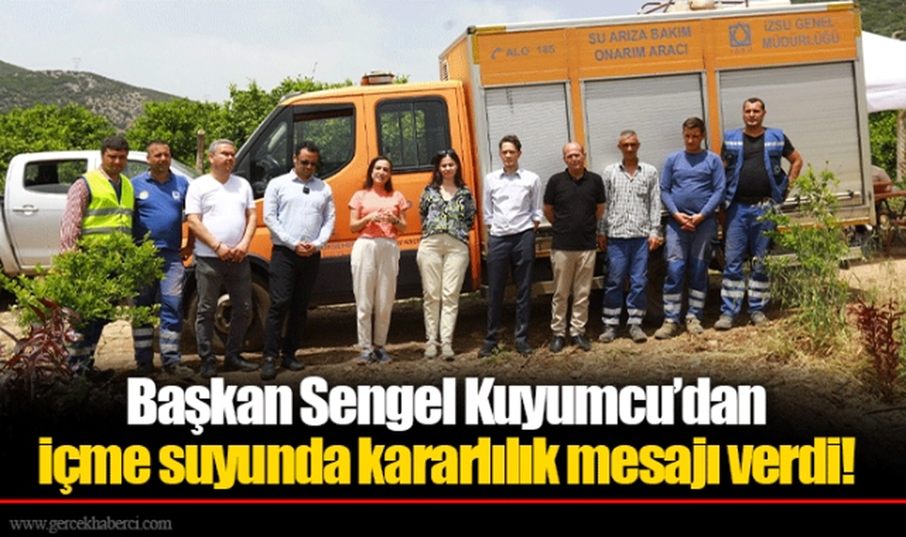 Başkan Sengel Kuyumcu’dan içme suyunda kararlılık mesajı verdi!