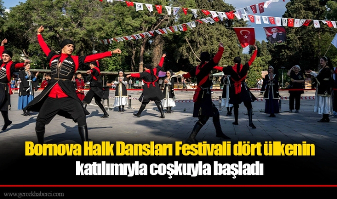 Bornova Halk Dansları Festivali dört ülkenin katılımıyla coşkuyla başladı