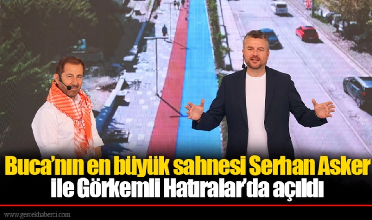Buca’nın en büyük sahnesi Serhan Asker ile Görkemli Hatıralar’da açıldı