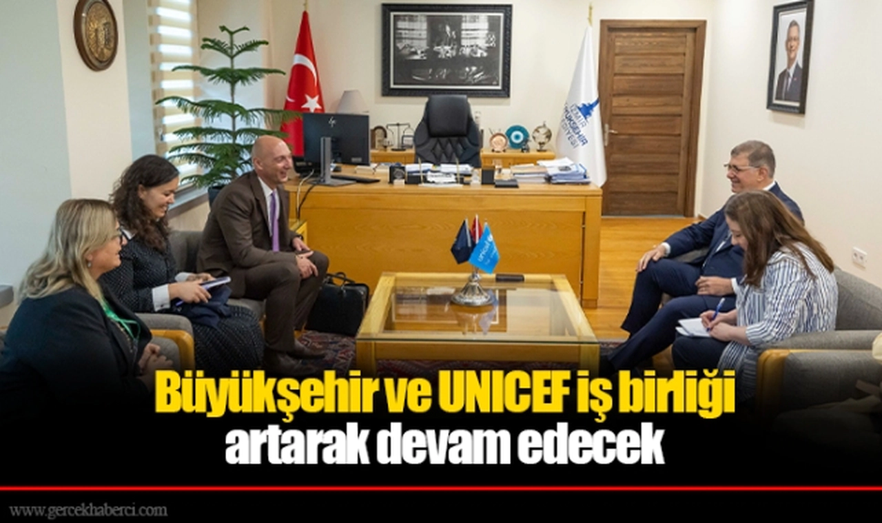 Büyükşehir ve UNICEF iş birliği artarak devam edecek