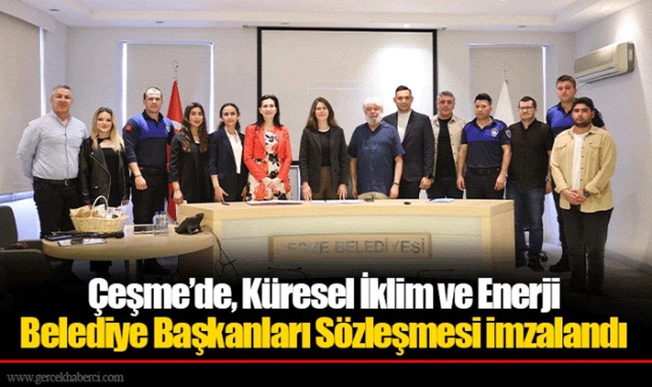 Çeşme’de, Küresel İklim ve Enerji Belediye Başkanları Sözleşmesi imzalandı