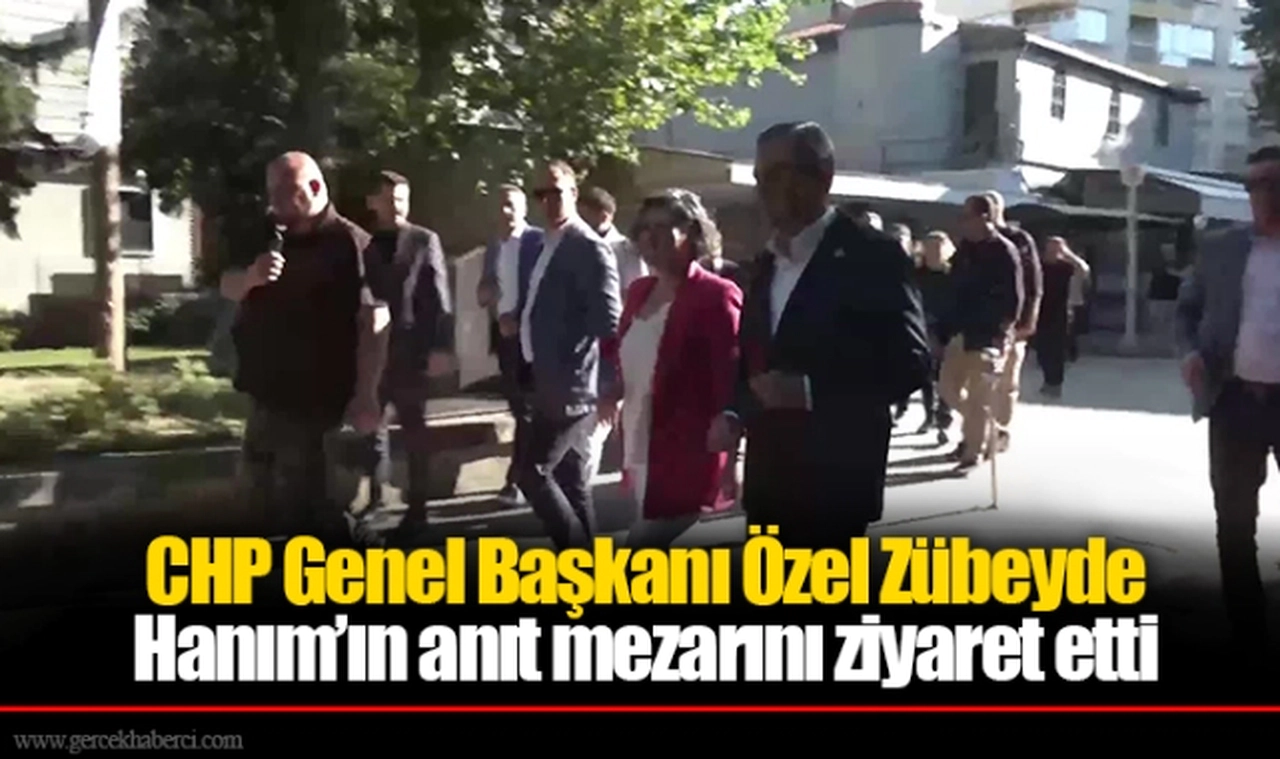 CHP Genel Başkanı Özel İzmir mitingi öncesi Zübeyde Hanım’ın anıt mezarını ziyaret etti