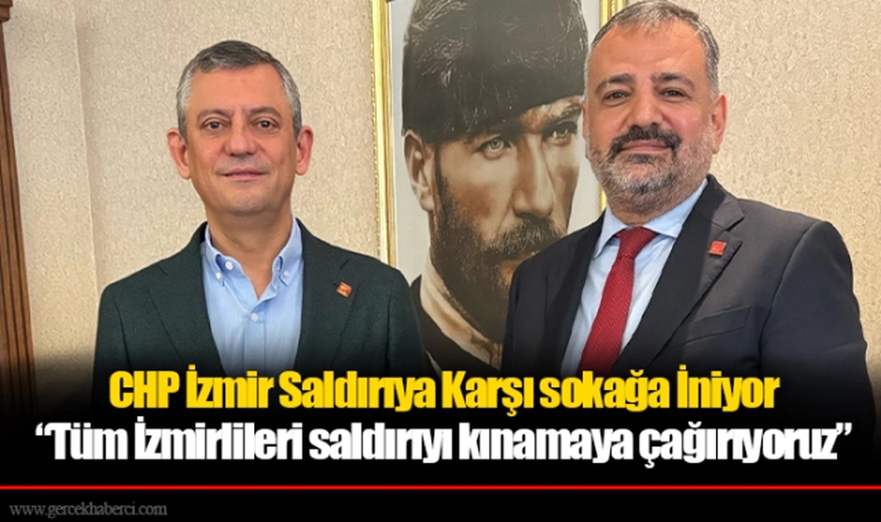 CHP İzmir Saldırıya Karşı sokağa İniyor