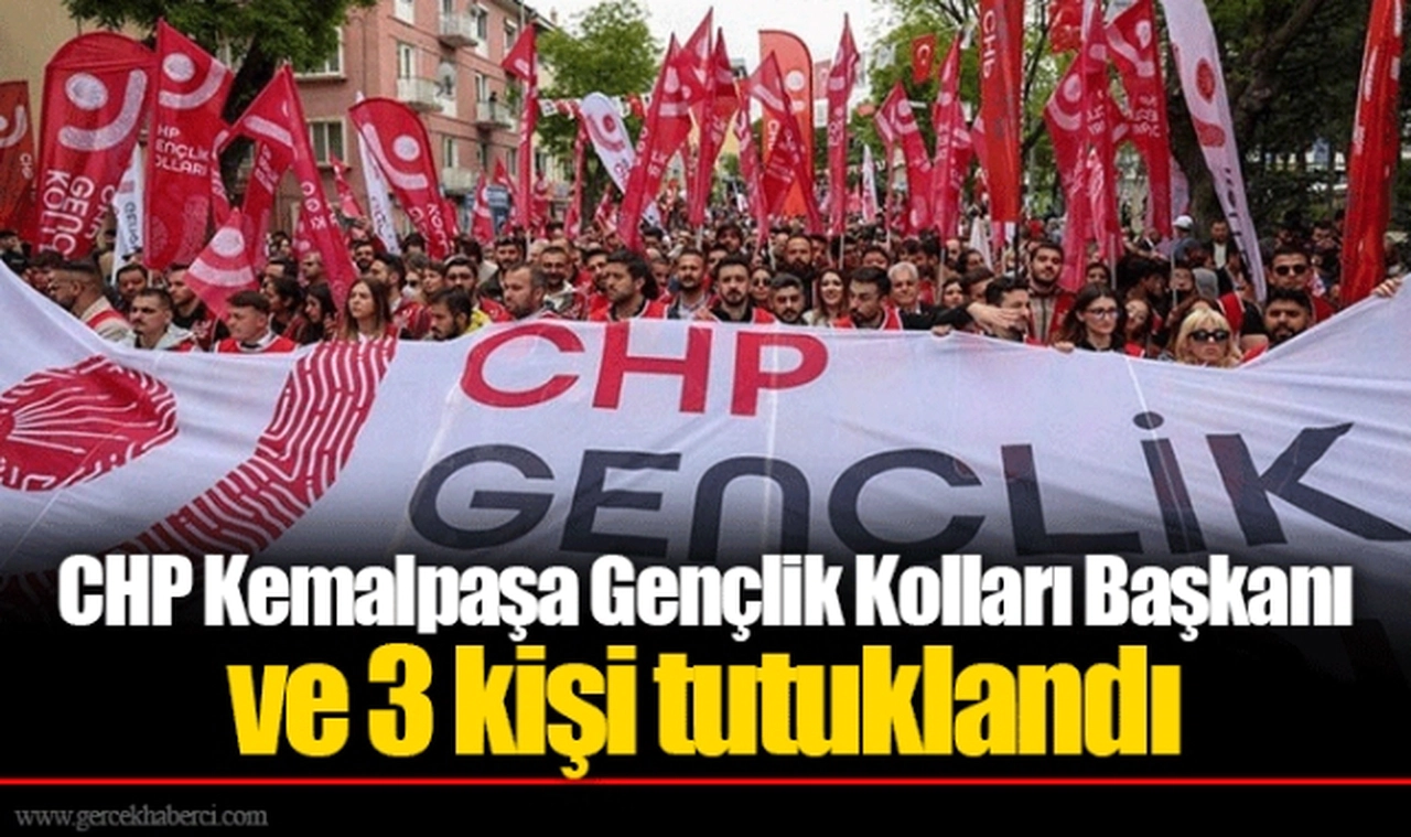 CHP Kemalpaşa Gençlik Kolları Başkanı ve 3 kişi tutuklandı