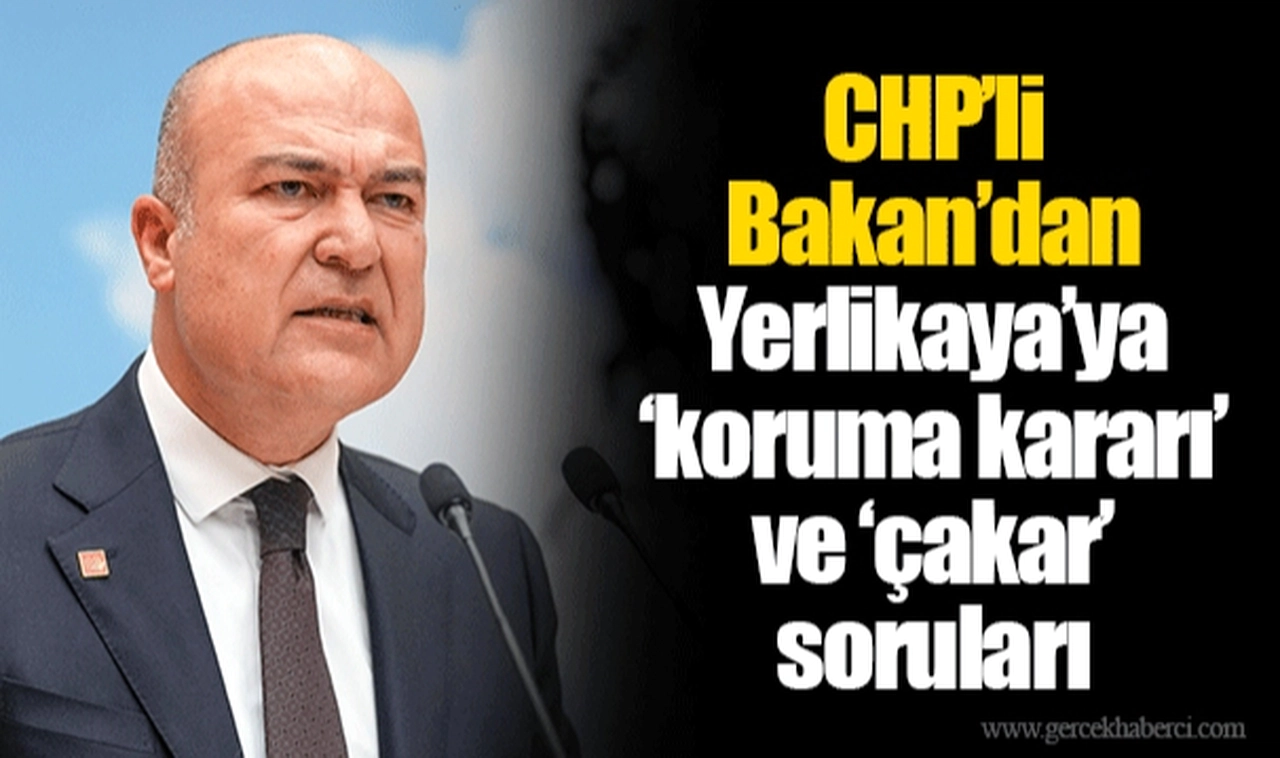 CHP’li Bakan’dan Yerlikaya’ya ‘koruma kararı’ ve ‘çakar’ soruları