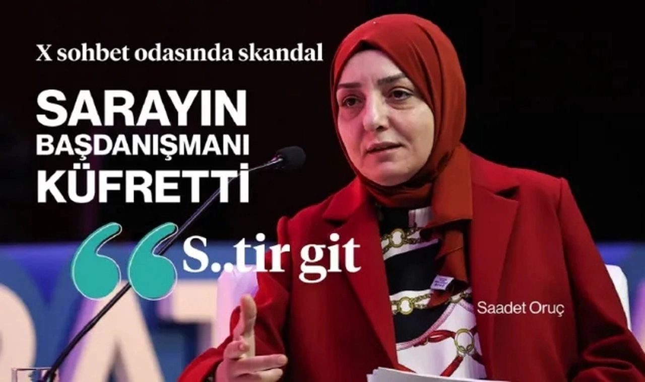 Cumhurbaşkanı Başdanışmanı Saadet Oruç, ağzını bozdu: 'Dinlemiyorsan s..tir git!'