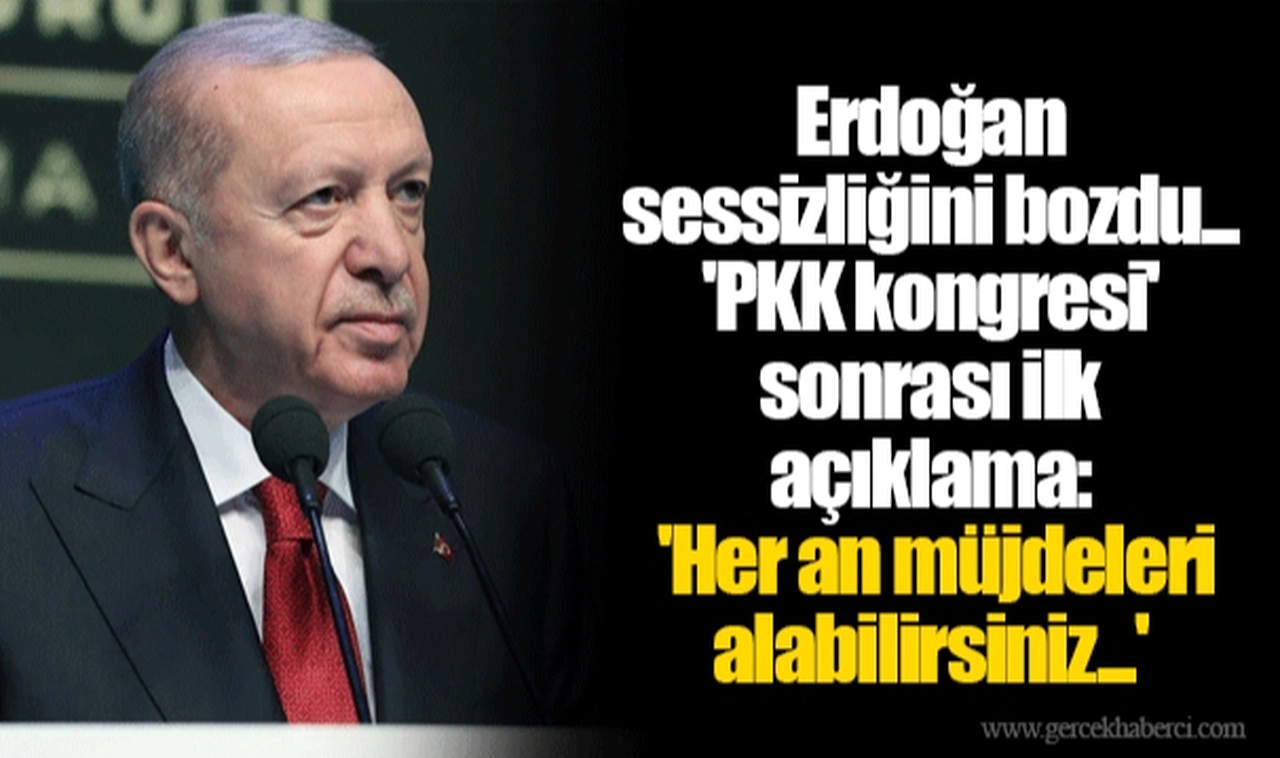 Erdoğan sessizliğini bozdu... 'PKK kongresi' sonrası ilk açıklama: 'Her an müjdeleri alabilirsiniz...'