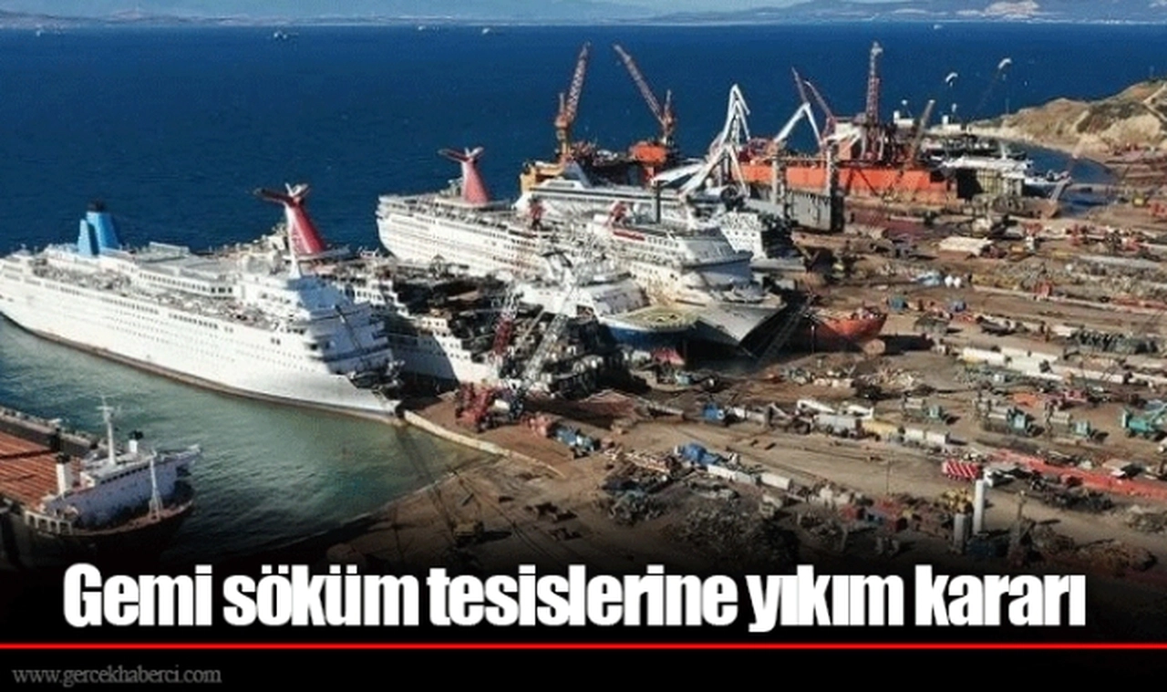 Gemi söküm tesislerine yıkım kararı