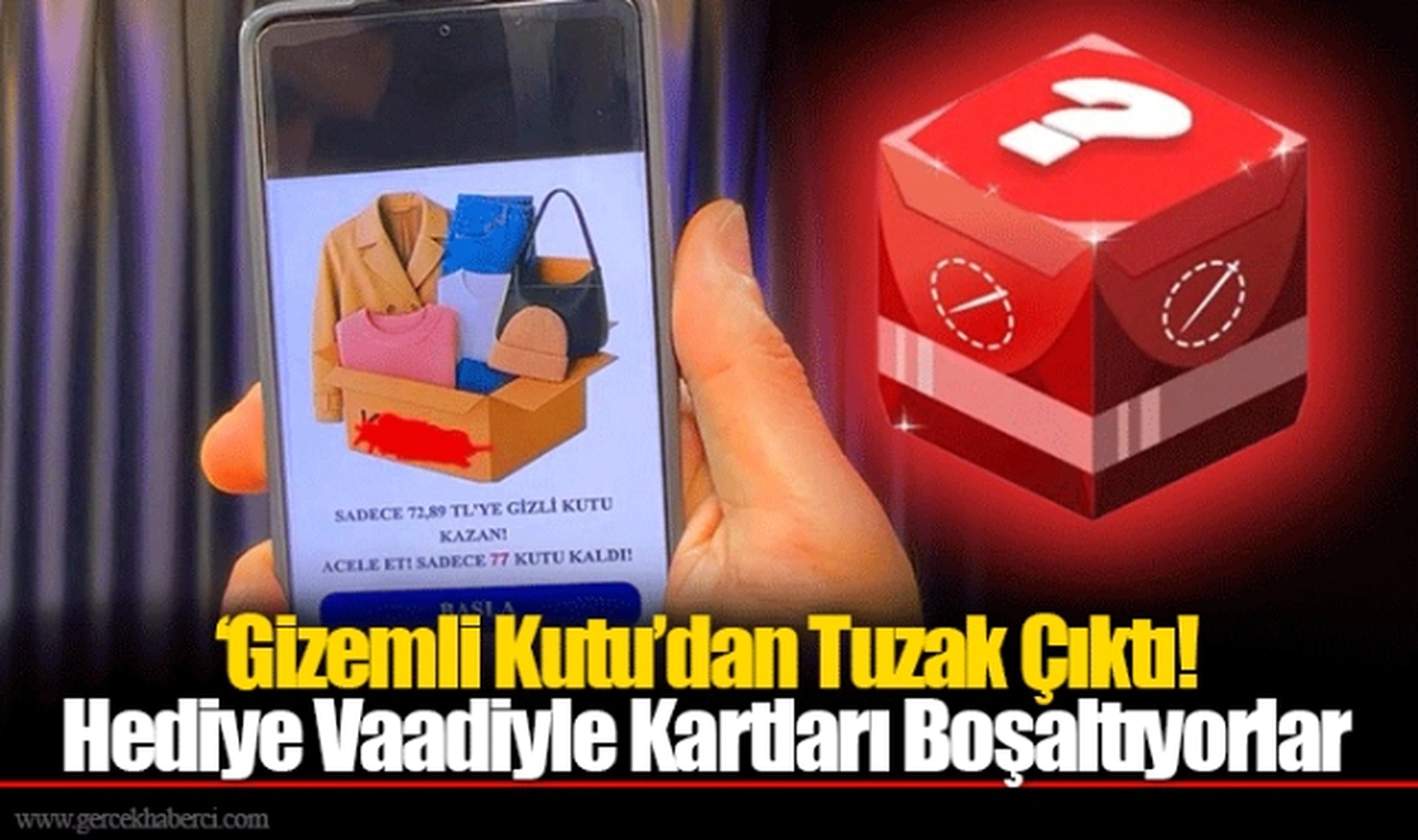 ‘Gizemli Kutu’dan Tuzak Çıktı! Hediye Vaadiyle Kartları Boşaltıyorlar