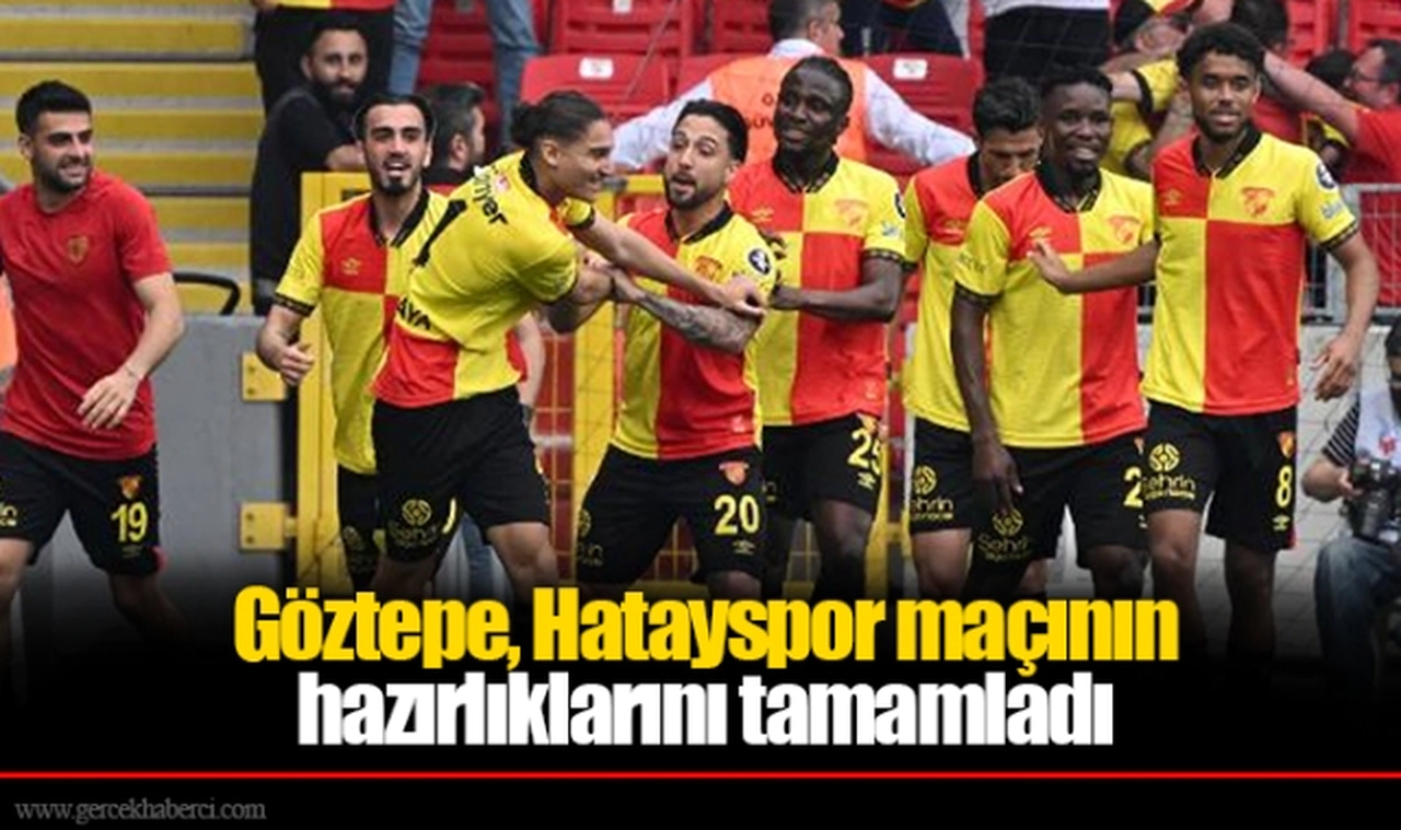 Göztepe, Hatayspor maçının hazırlıklarını tamamladı