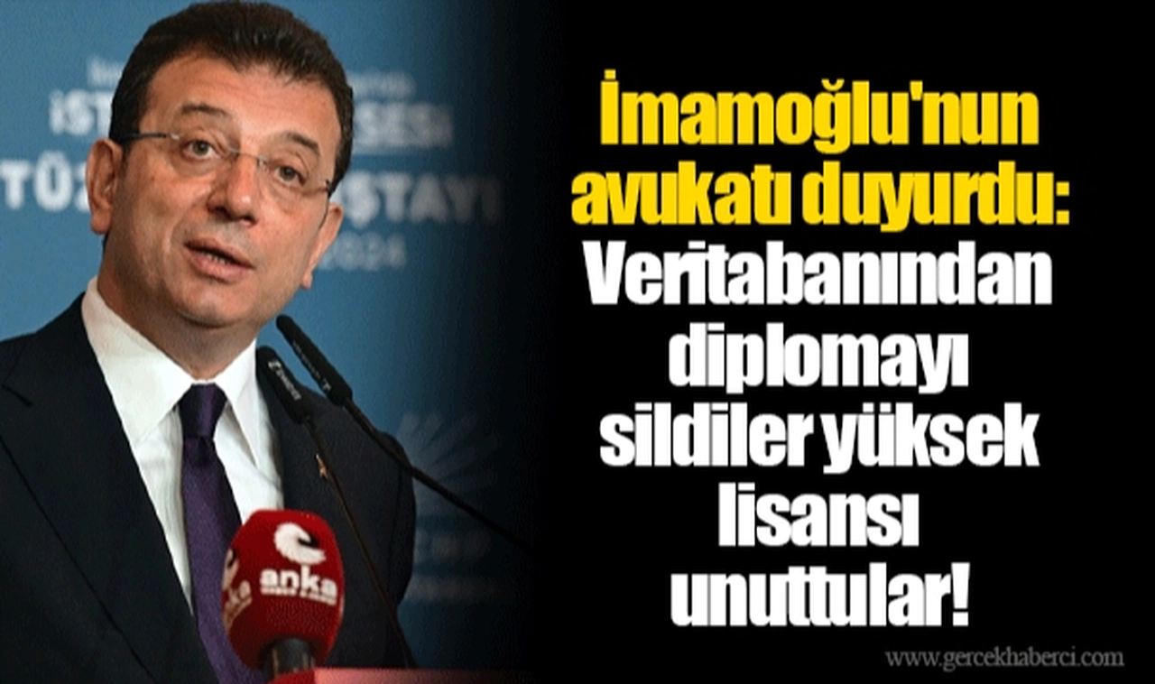 İmamoğlu'nun avukatı duyurdu: Veritabanından diplomayı sildiler yüksek lisansı unuttular!