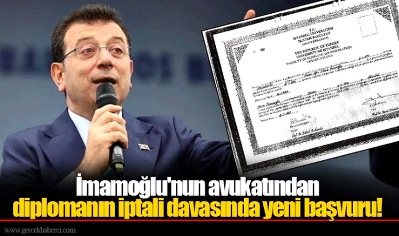 İmamoğlu'nun avukatından diplomanın iptali davasında yeni başvuru!