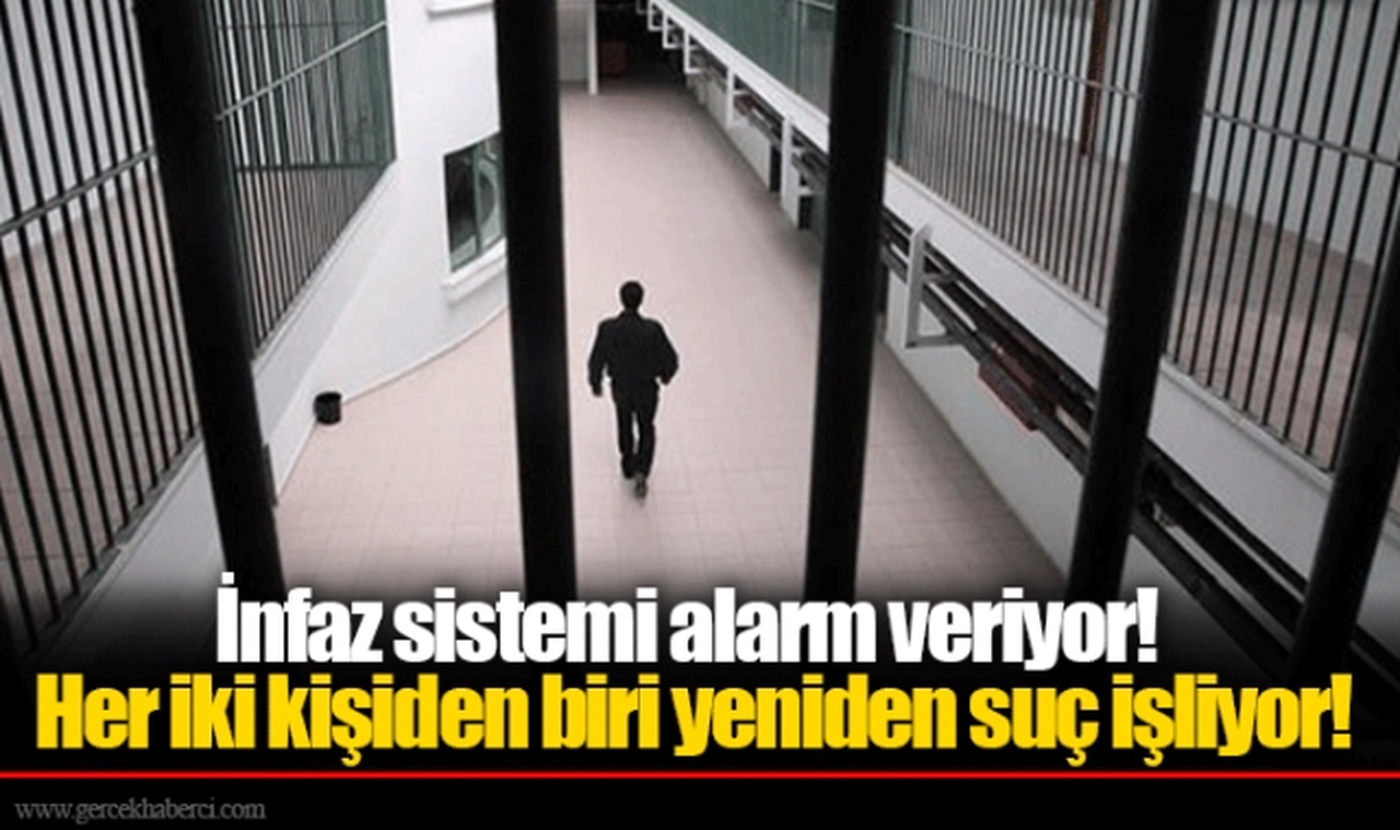 İnfaz sistemi alarm veriyor! Her iki kişiden biri yeniden suç işliyor!