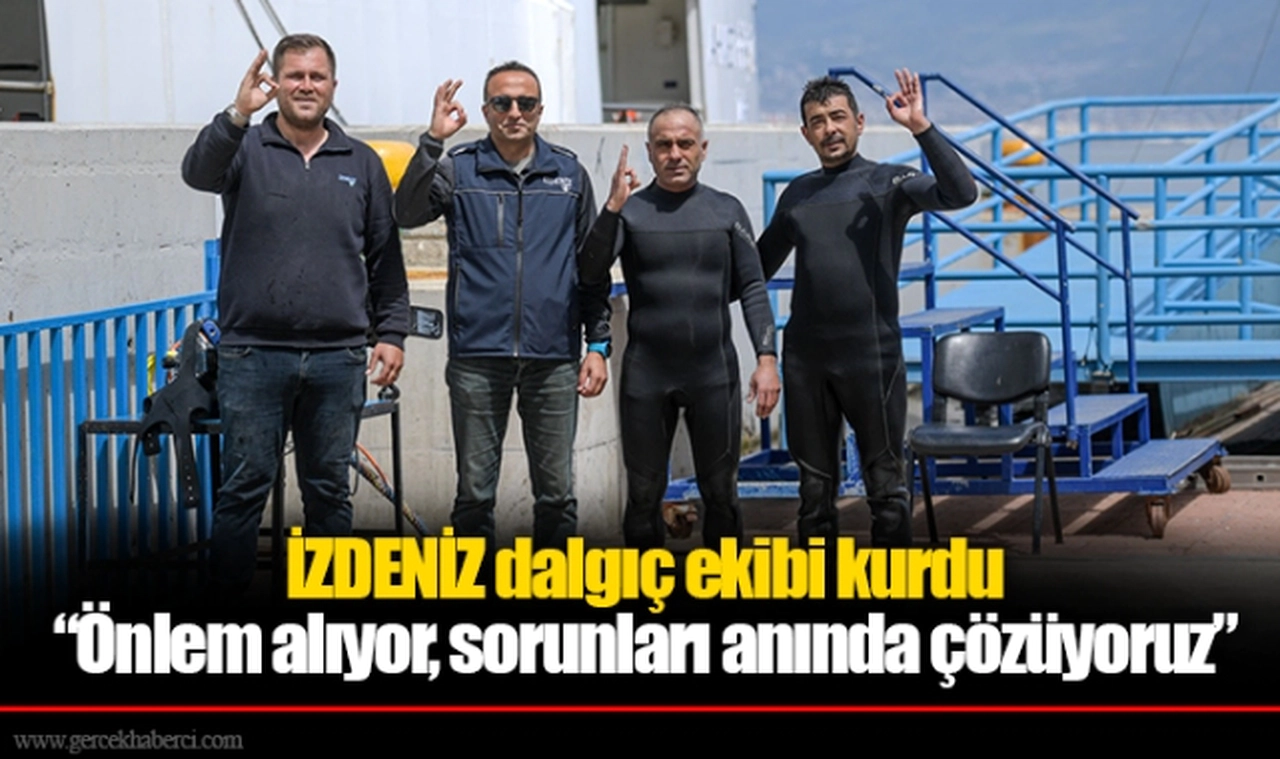 İZDENİZ dalgıç ekibi kurdu