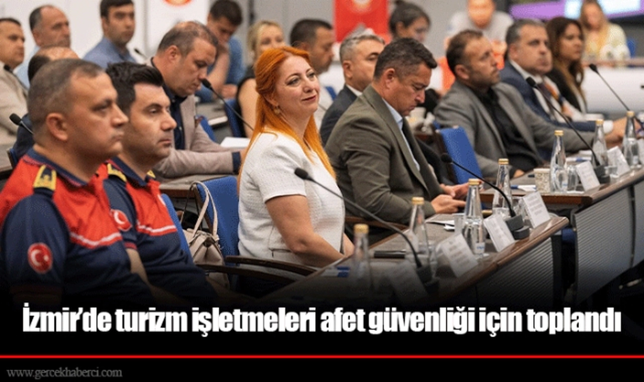 İzmir’de turizm işletmeleri afet güvenliği için toplandı