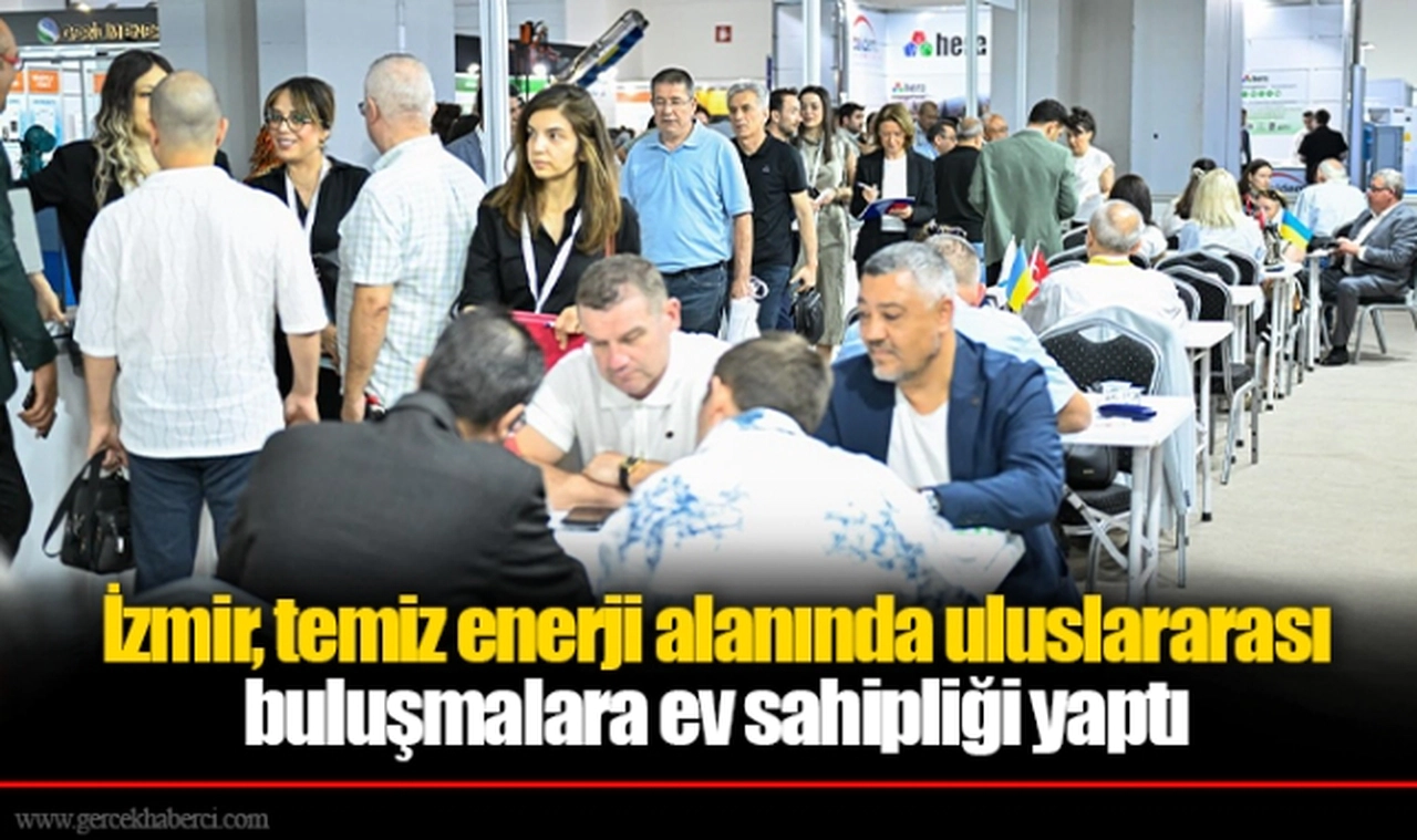 İzmir, temiz enerji alanında uluslararası buluşmalara ev sahipliği yaptı
