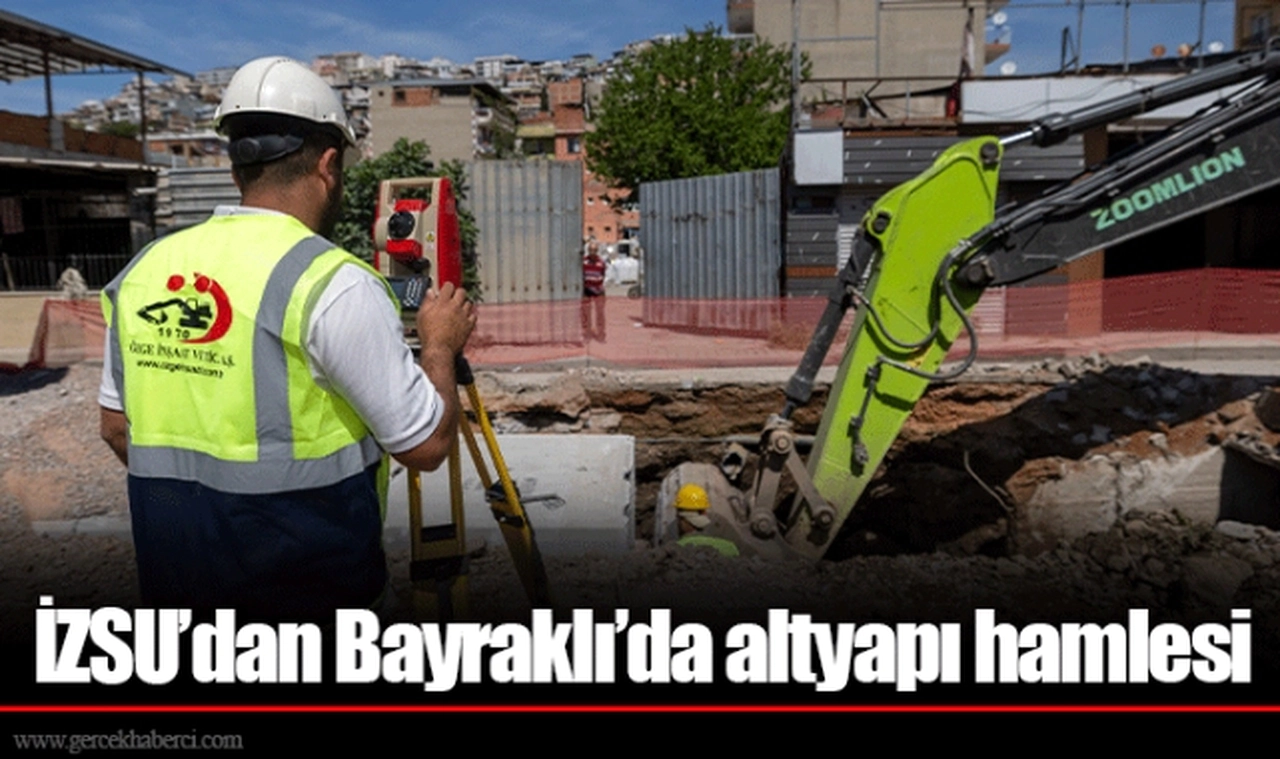 İZSU’dan Bayraklı’da altyapı hamlesi