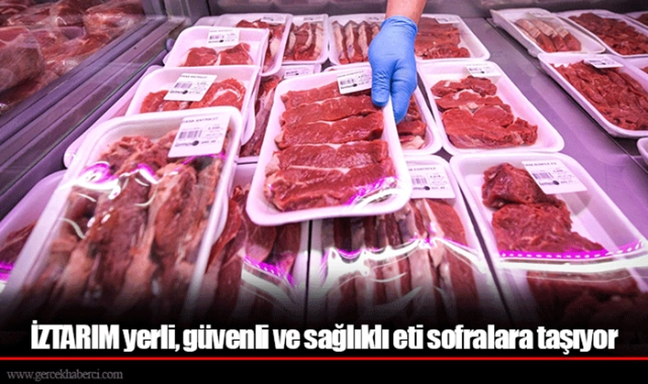 İZTARIM yerli, güvenli ve sağlıklı eti sofralara taşıyor