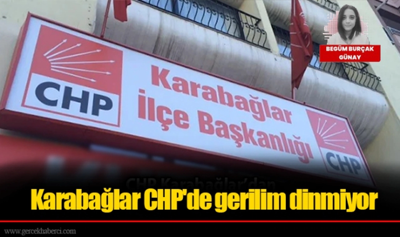 Karabağlar CHP'de gerilim dinmiyor
