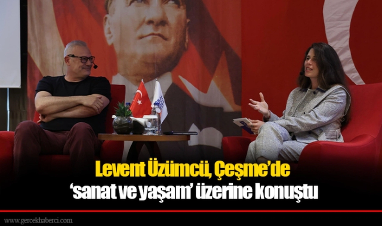 Levent Üzümcü, Çeşme’de ‘sanat ve yaşam’ üzerine konuştu