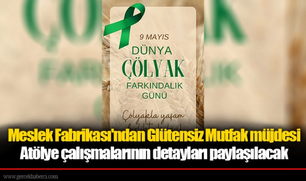 Meslek Fabrikası'ndan Glütensiz Mutfak müjdesi