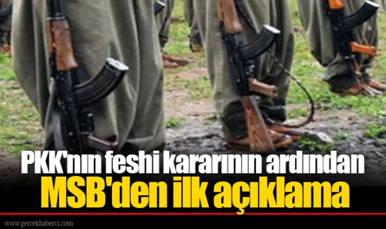 PKK'nın feshi kararının ardından MSB'den ilk açıklama