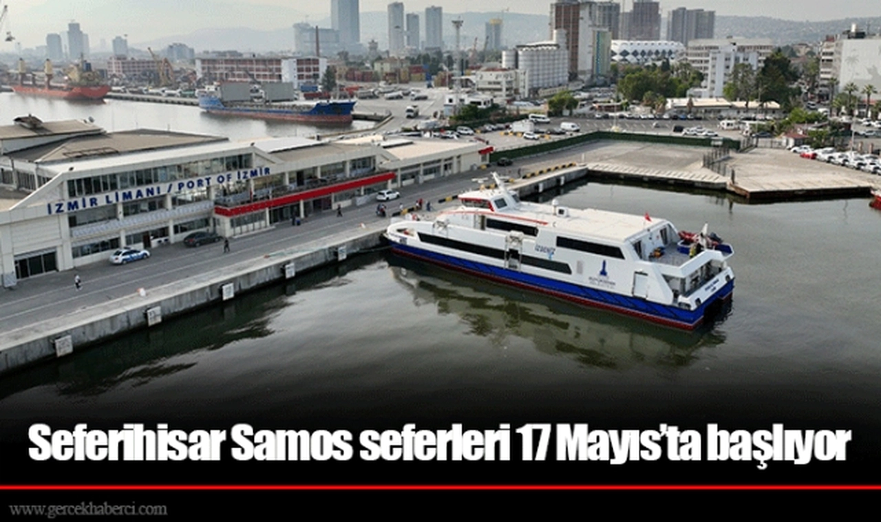 Seferihisar Samos seferleri 17 Mayıs’ta başlıyor