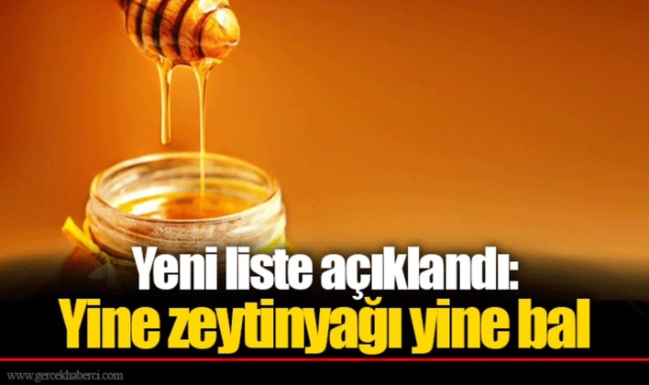 Yeni liste açıklandı: Yine zeytinyağı yine bal