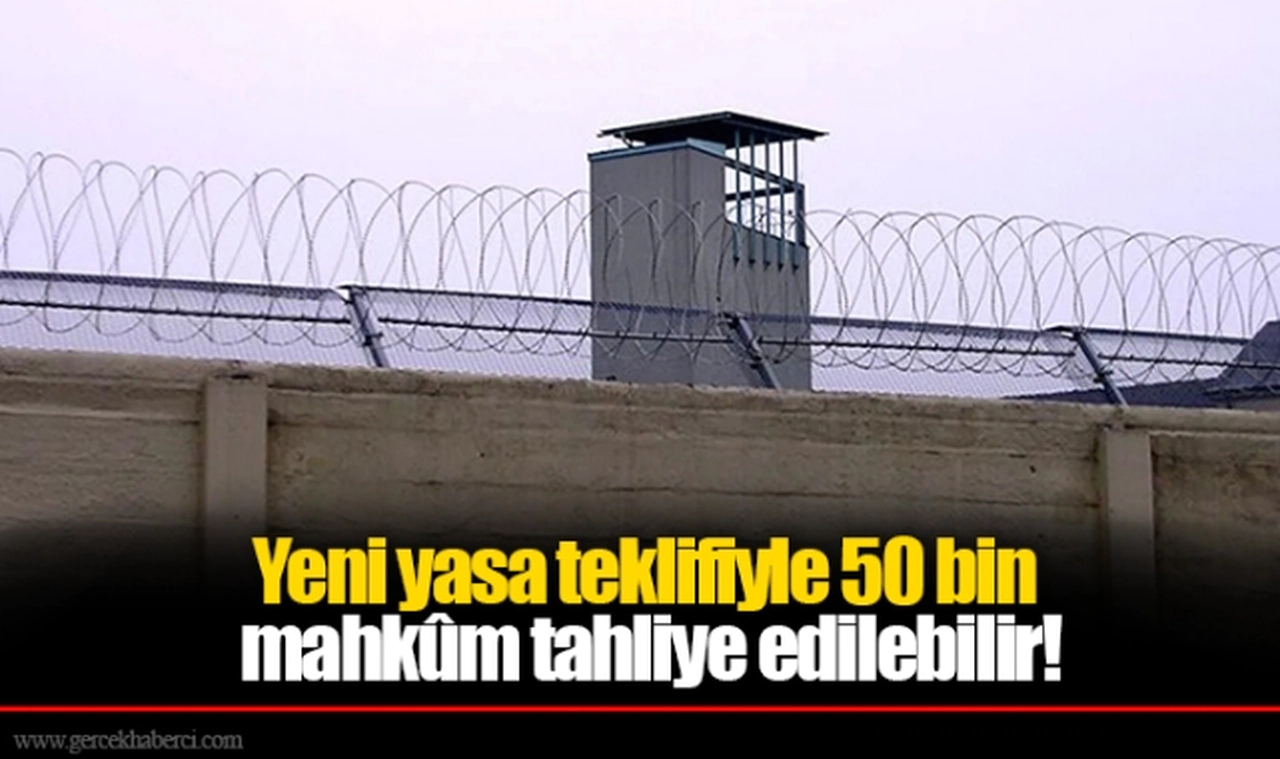 Yeni yasa teklifiyle 50 bin mahkûm tahliye edilebilir! İkinci kez aynı suçu işleyen de yararlanacak…