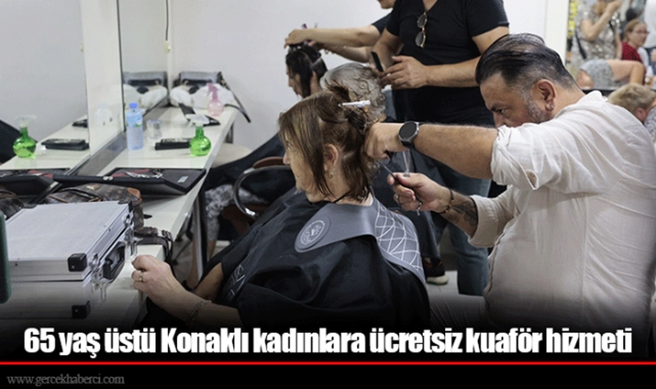 65 yaş üstü Konaklı kadınlara ücretsiz kuaför hizmeti