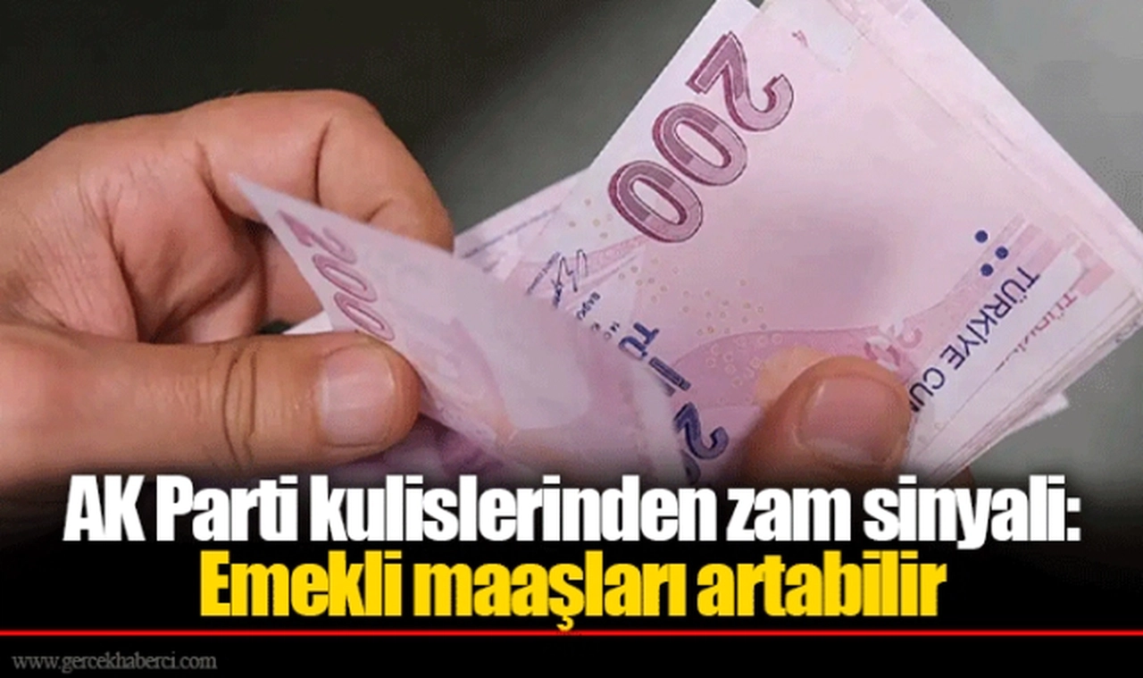 AK Parti kulislerinden zam sinyali: Emekli maaşları artabilir