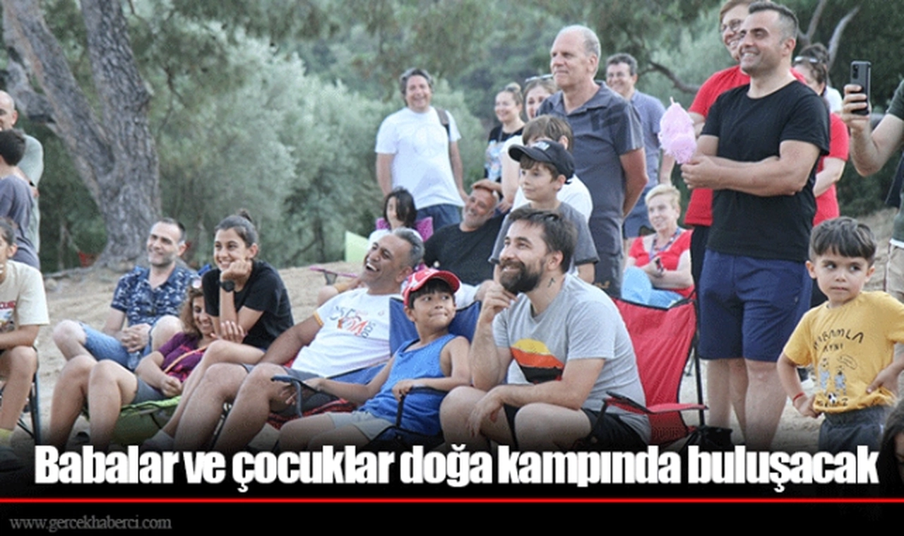 Babalar ve çocuklar doğa kampında buluşacak