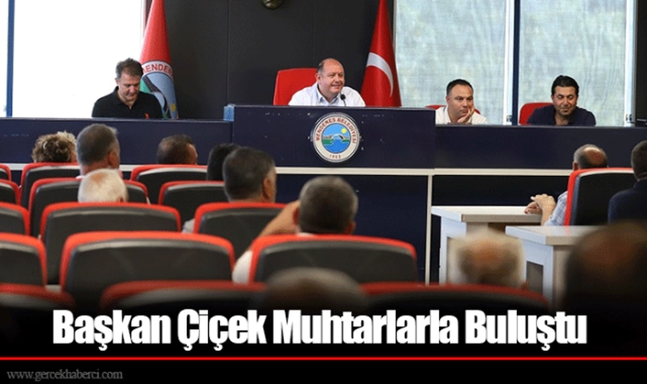 Başkan Çiçek Muhtarlarla Buluştu