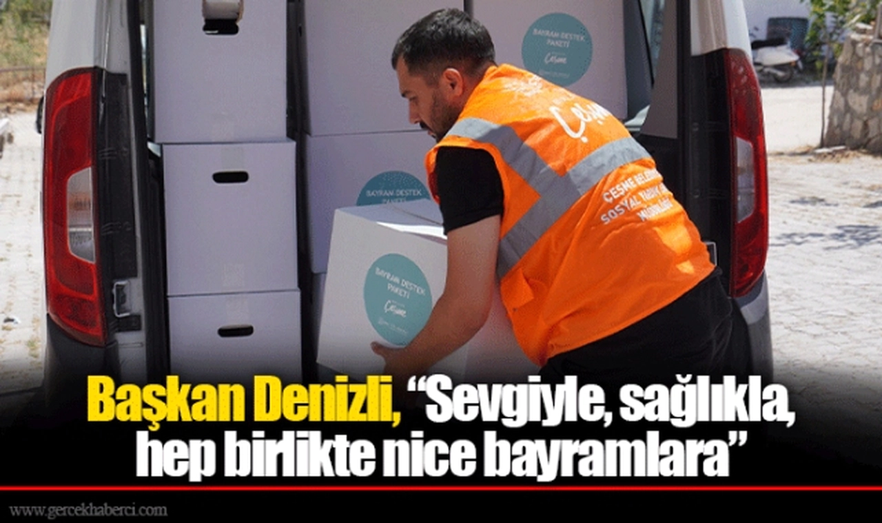 Başkan Denizli, “Sevgiyle, sağlıkla, hep birlikte nice bayramlara”