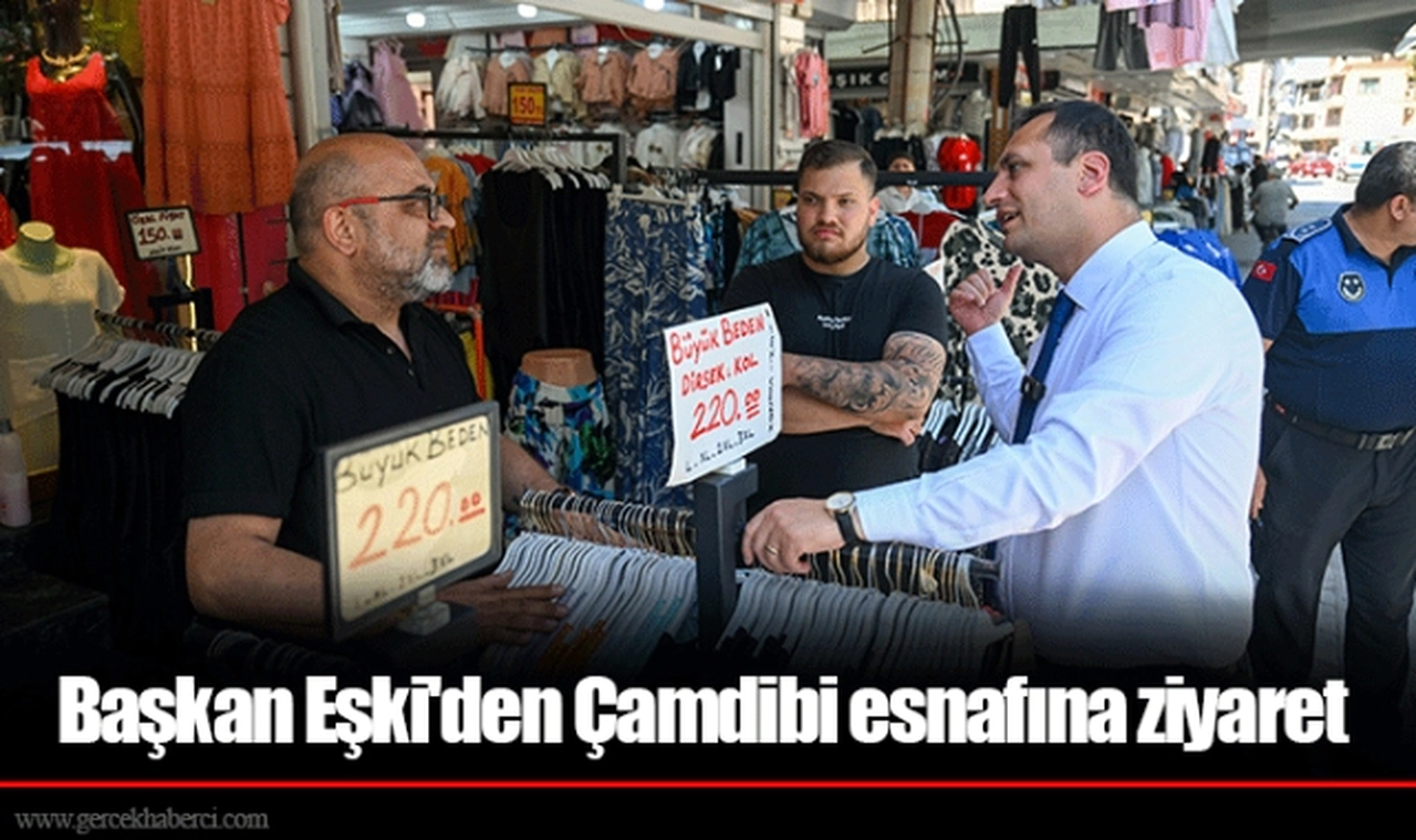 Başkan Eşki'den Çamdibi esnafına ziyaret