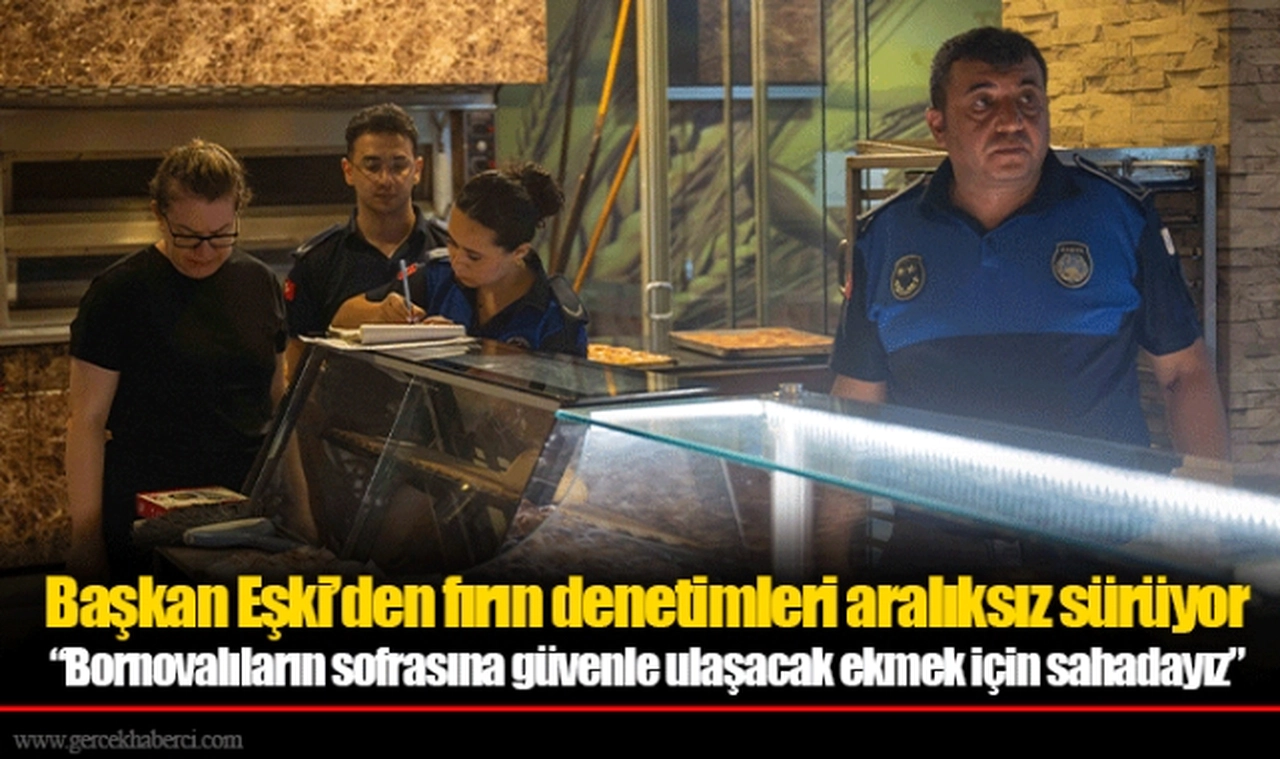 Başkan Eşki’den fırın denetimleri aralıksız sürüyor