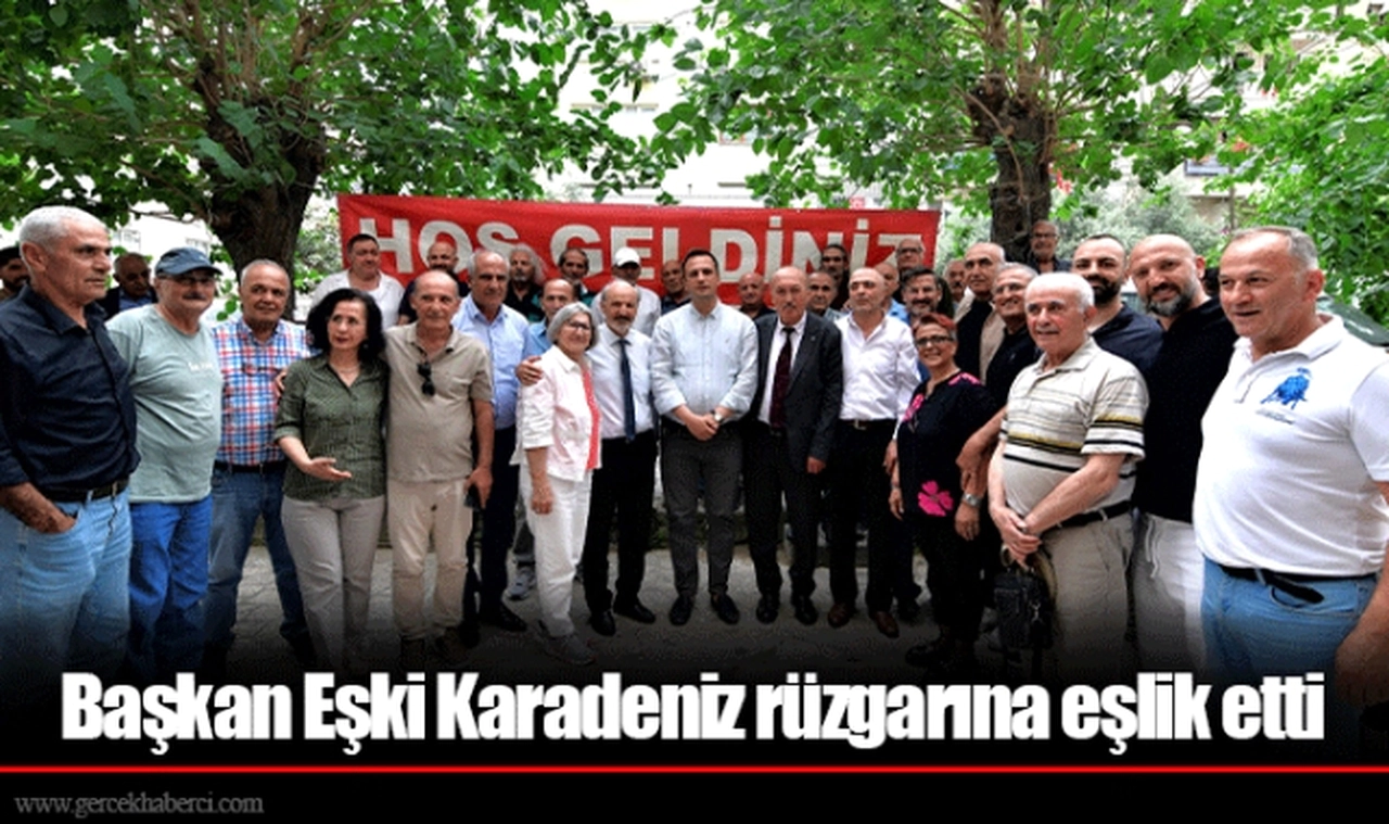 Başkan Eşki Karadeniz rüzgarına eşlik etti