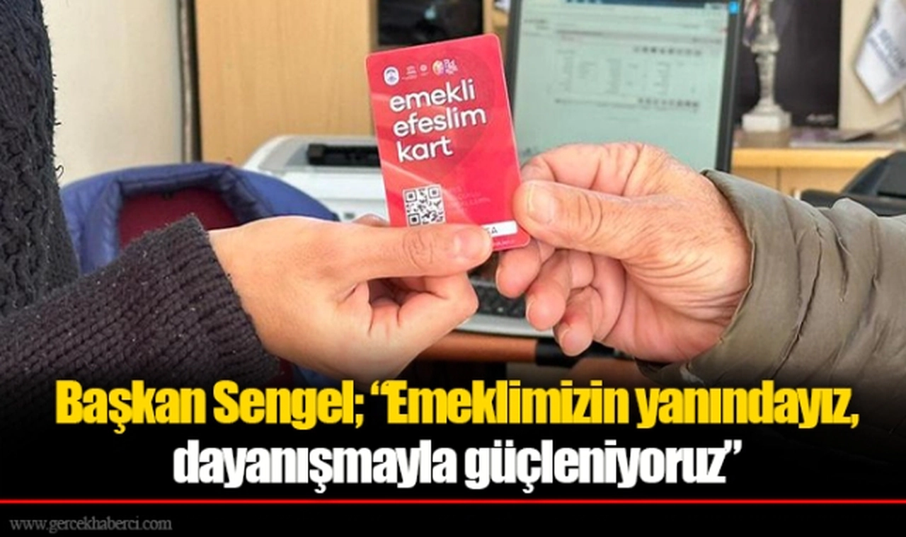 Başkan Sengel; “emeklimizin yanındayız, dayanışmayla güçleniyoruz”