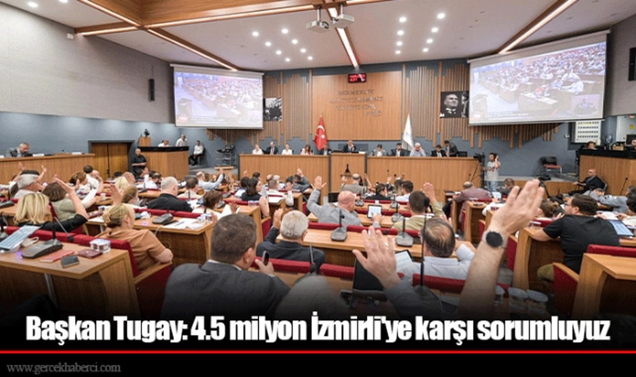 Başkan Tugay: 4.5 milyon İzmirli'ye karşı sorumluyuz