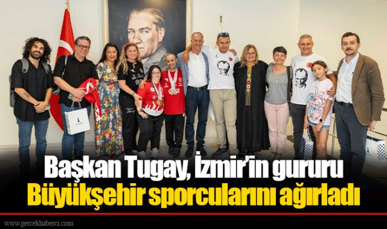 Başkan Tugay, İzmir’in gururu Büyükşehir sporcularını ağırladı  