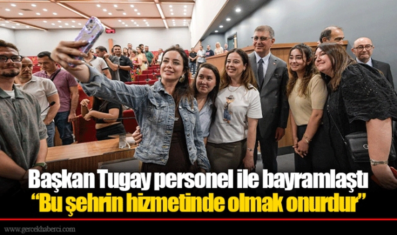 Başkan Tugay personel ile bayramlaştı  “Bu şehrin hizmetinde olmak onurdur”