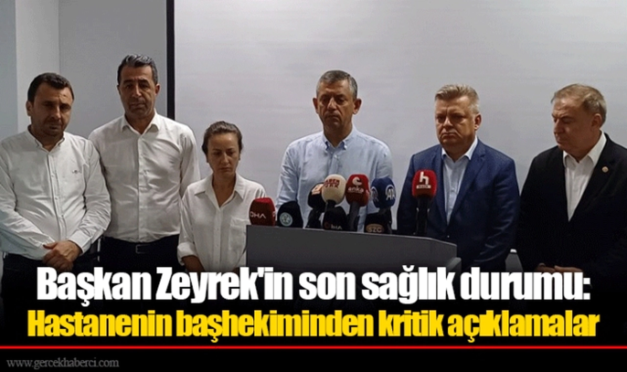 Başkan Zeyrek'in son sağlık durumu: Hastanenin başhekiminden kritik açıklamalar