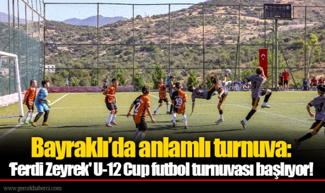 Bayraklı’da anlamlı turnuva: ‘Ferdi Zeyrek' U-12 Cup futbol turnuvası başlıyor!