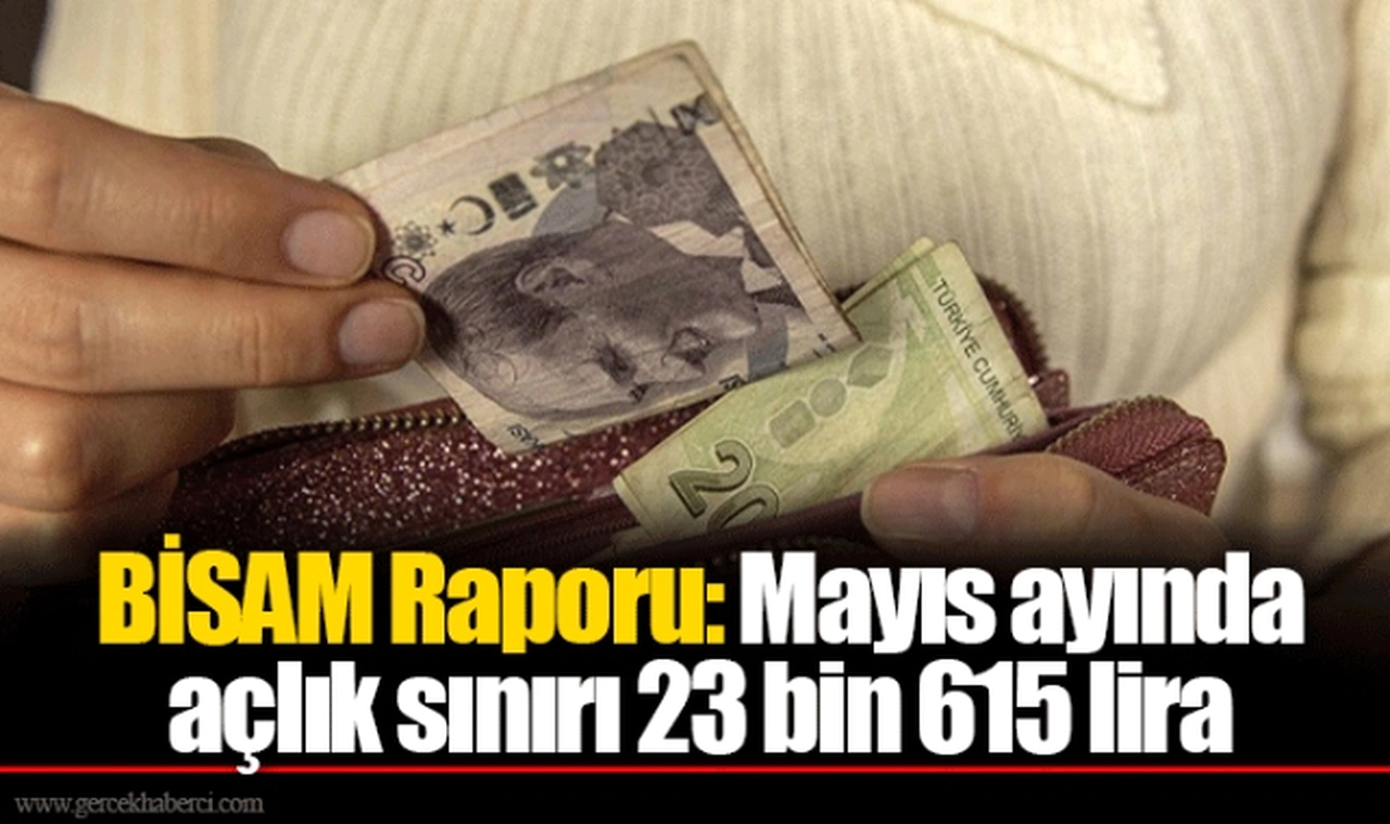 BİSAM Raporu: Mayıs ayında açlık sınırı 23 bin 615 lira