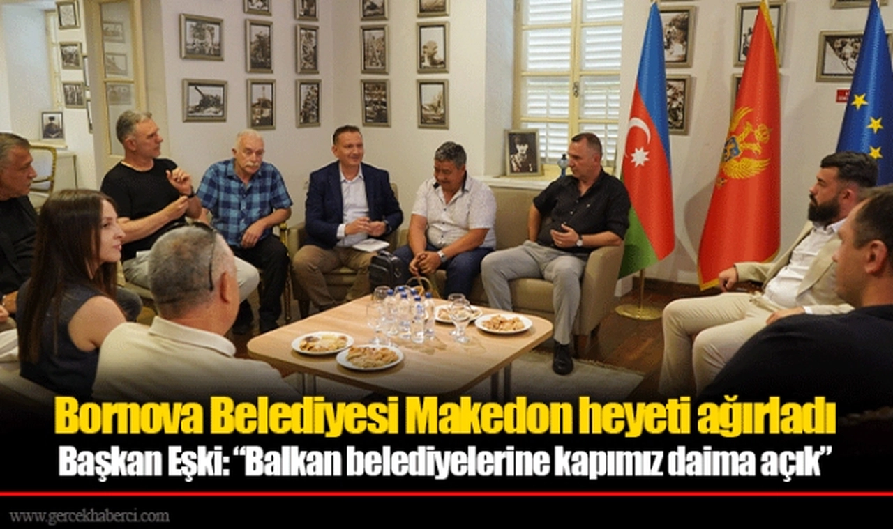 Bornova Belediyesi Makedon heyeti ağırladı