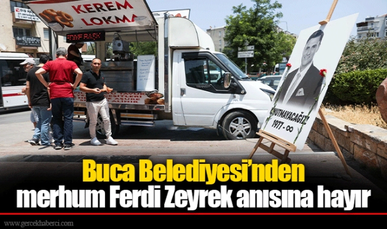 Buca Belediyesi’nden merhum Ferdi Zeyrek anısına hayır