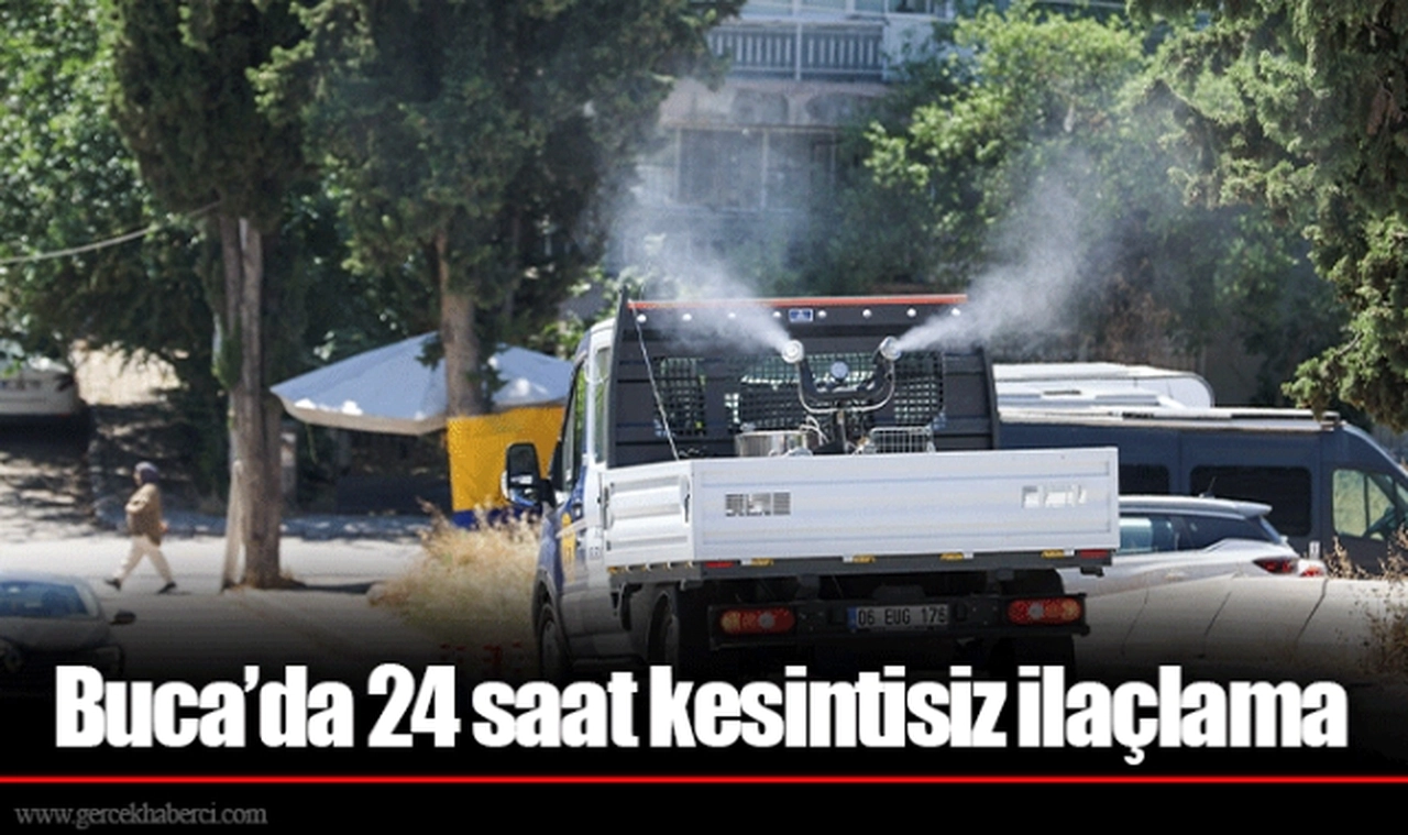 Buca’da 24 saat kesintisiz ilaçlama