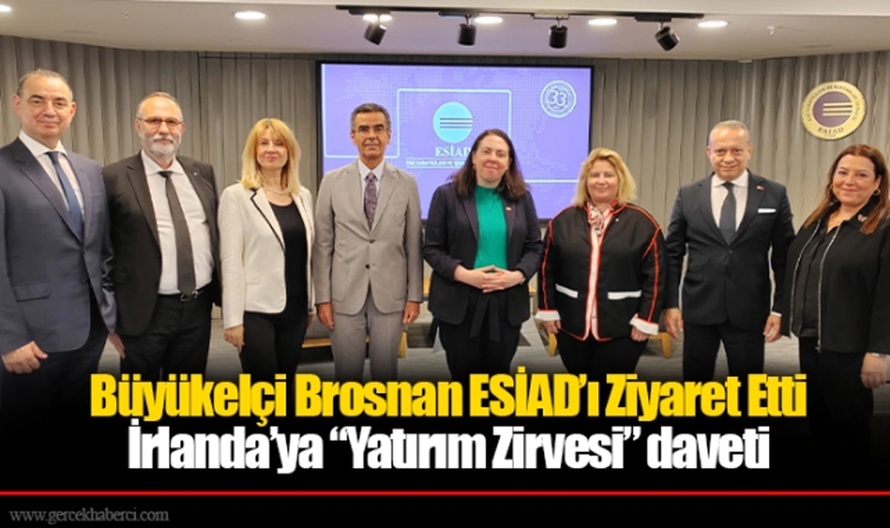 Büyükelçi Brosnan ESİAD’ı Ziyaret Etti