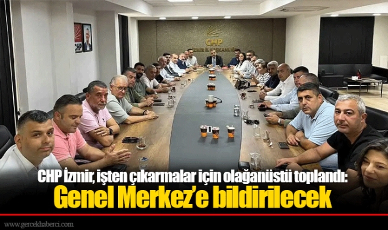 CHP İzmir, işten çıkarmalar için olağanüstü toplandı: Genel Merkez’e bildirilecek