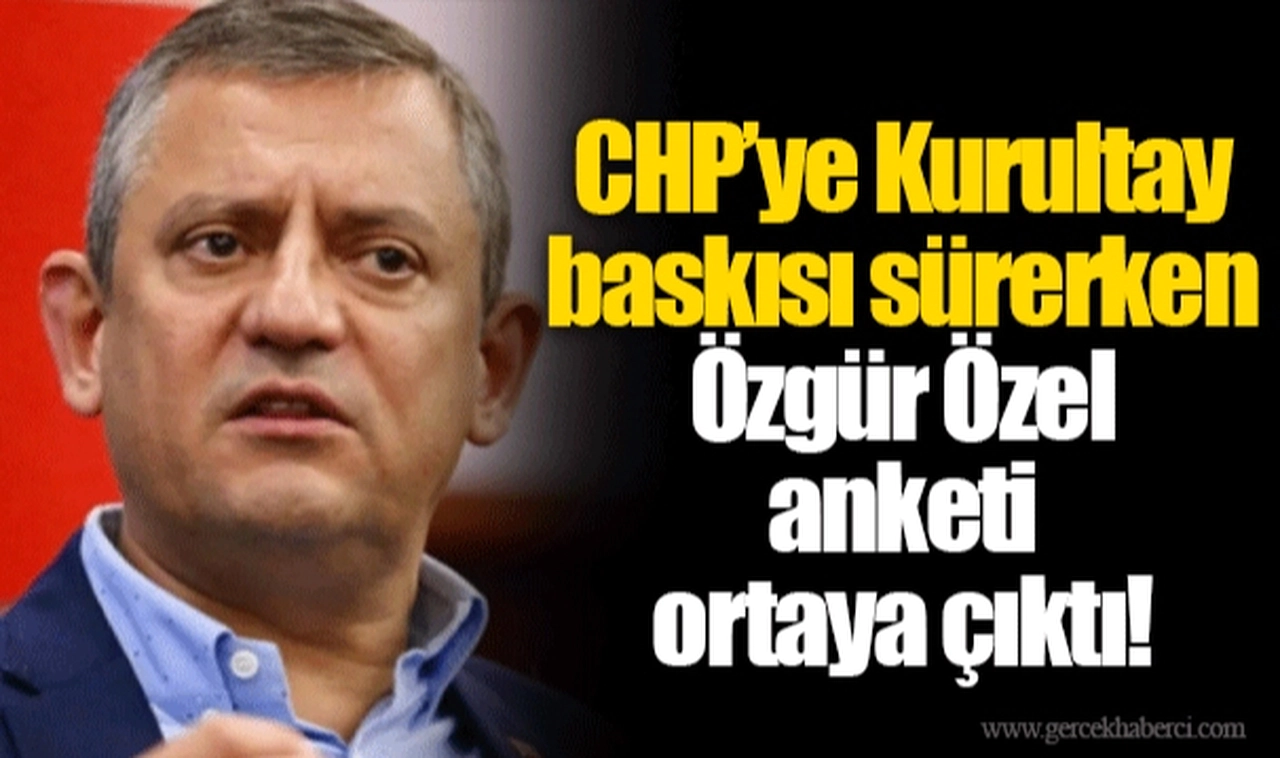 CHP’ye Kurultay baskısı sürerken Özgür Özel anketi ortaya çıktı!